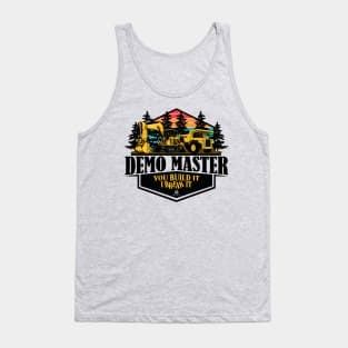 DEMO MASTER You Build It I Break It Tank Top